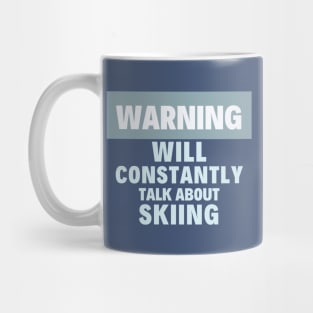 I will constantly talk about skiing Mug